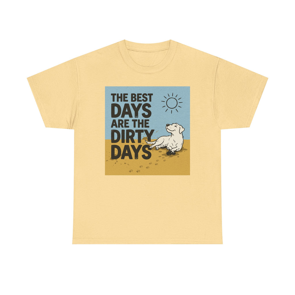 The Best Days Are The Dirty Days T-Shirt