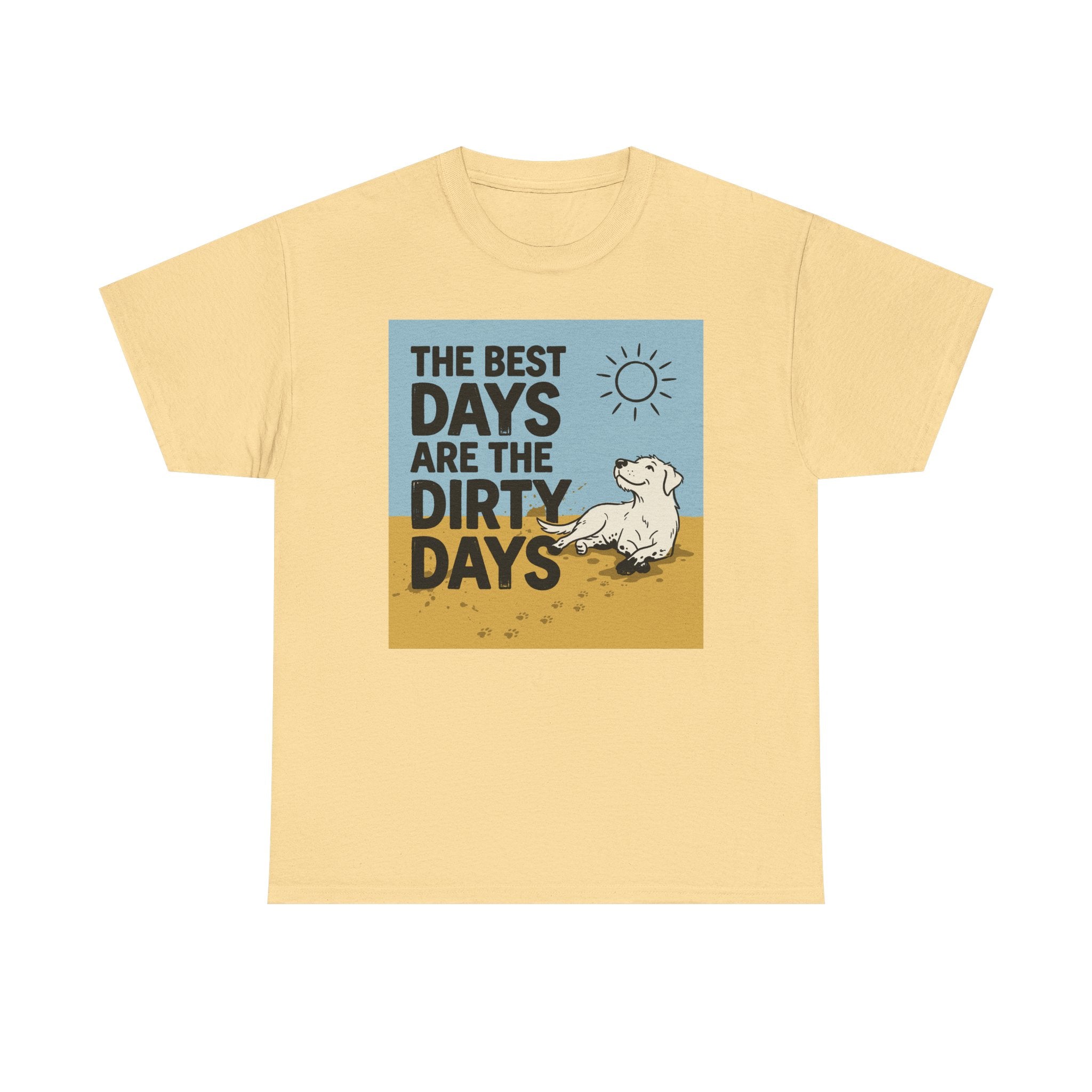 The Best Days Are The Dirty Days T-Shirt