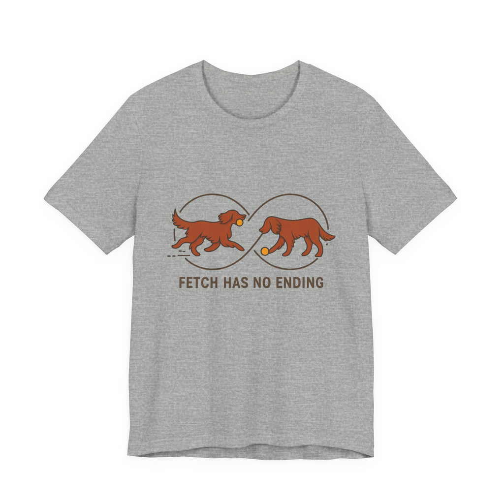 Irish Setter Fetch Has No Ending Tee