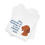 Vizsla Fifty Pounds of Feelings Tee
