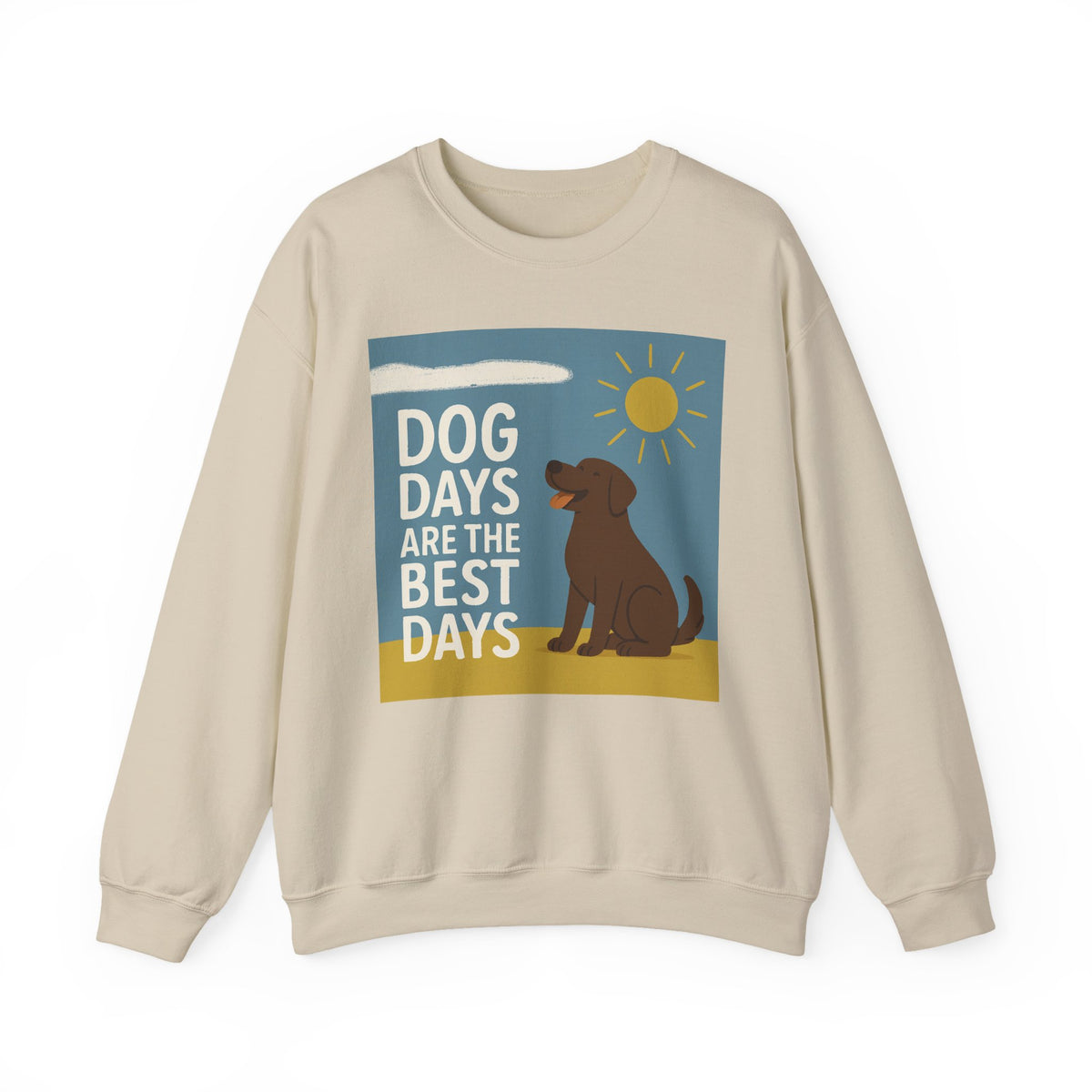 Dog Days Are the Best Days Chocolate Lab Sweatshirt in Sand
