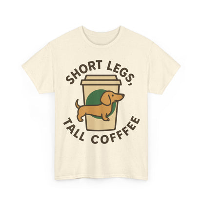 Dachshund and Coffee "Short legs, tall coffee" T-shirt