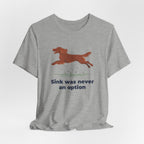 Field Spaniel Sink Was Never An Option Tee