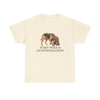 Every Walk an Investigation Bloodhound T-Shirt