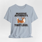 Massive Authority Tiny Legs Corgi T-Shirt