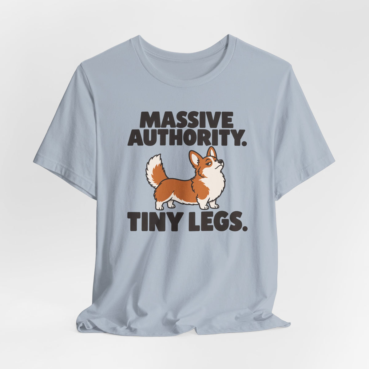 Massive Authority Tiny Legs Corgi T-Shirt
