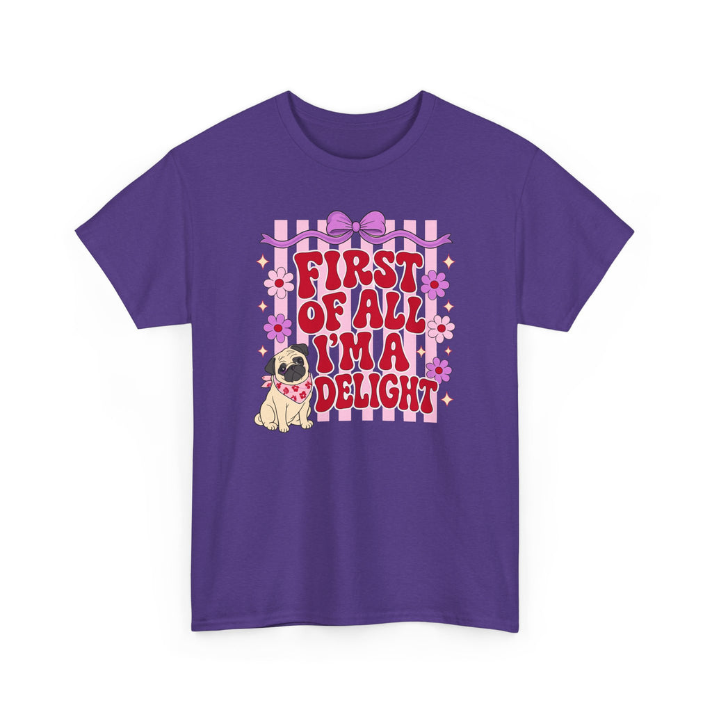 First Of All I'm A Delight Pug T-shirt