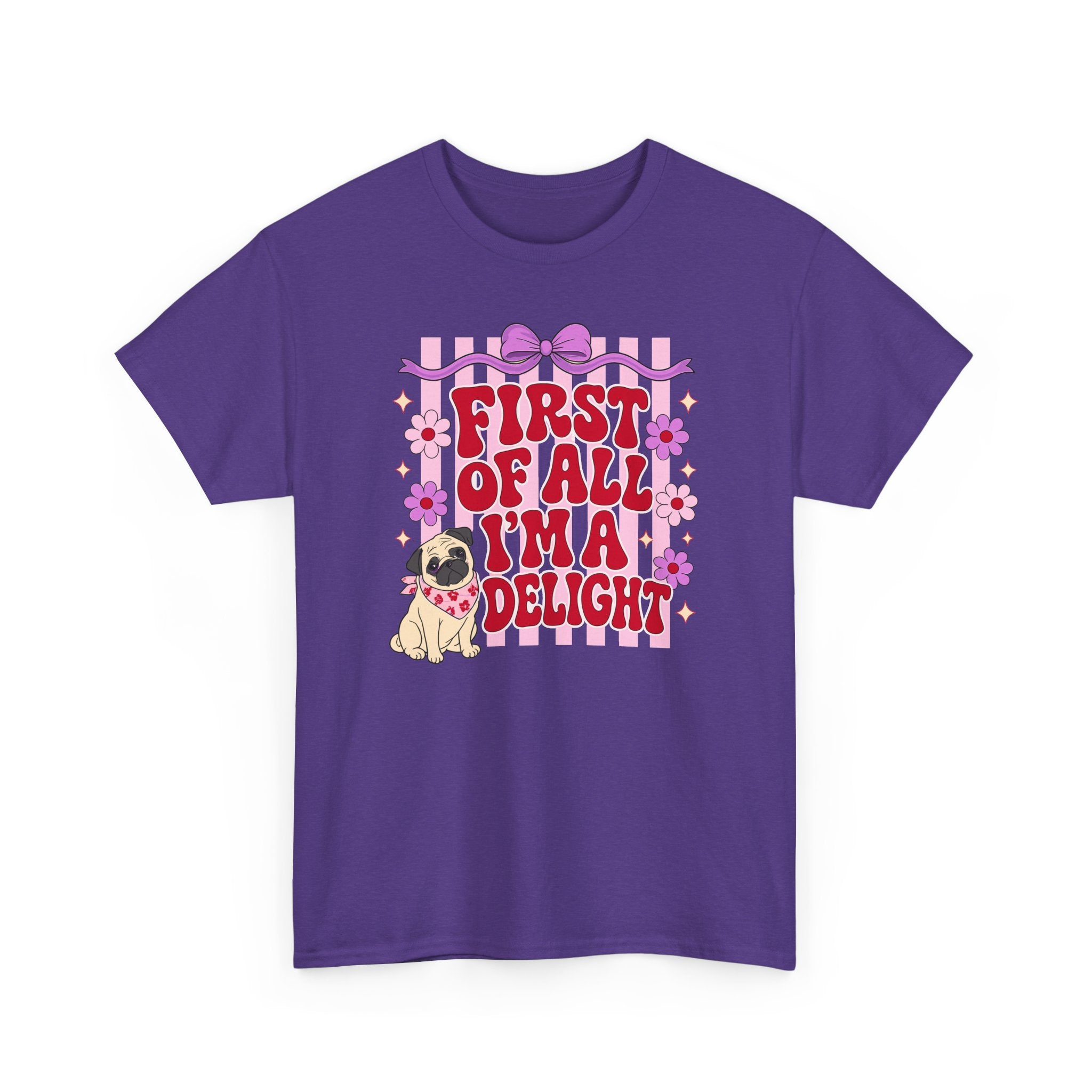 First Of All I'm A Delight Pug T-shirt