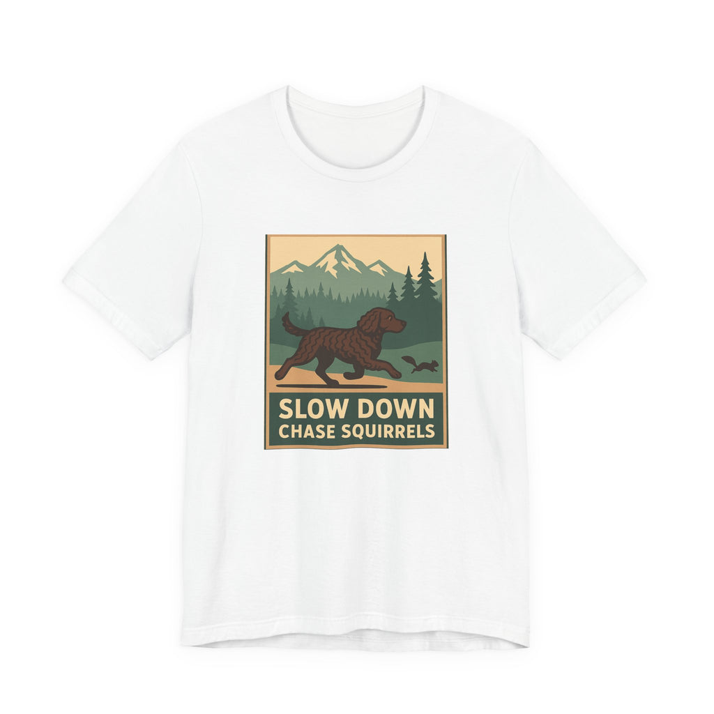 American Water Spaniel Slow Down Chase Squirrels Tee