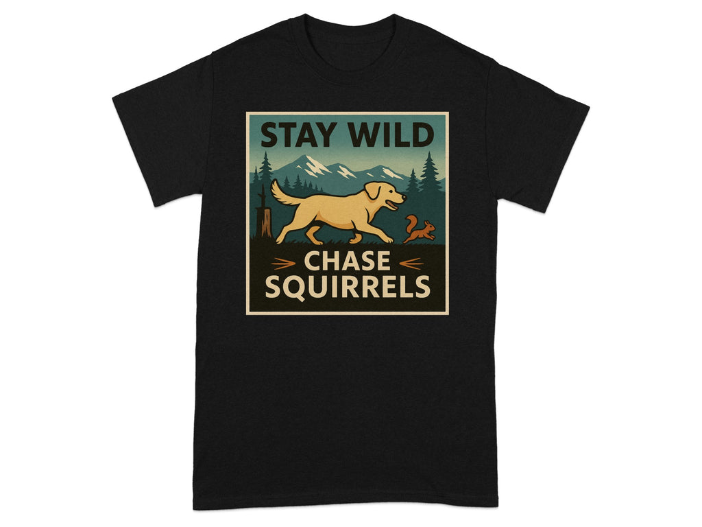 Black t-shirt graphic with dog and squirrel and text "STAY WILD CHASE SQUIRRELS".