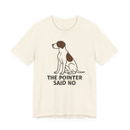 Pointer Said No T-shirt