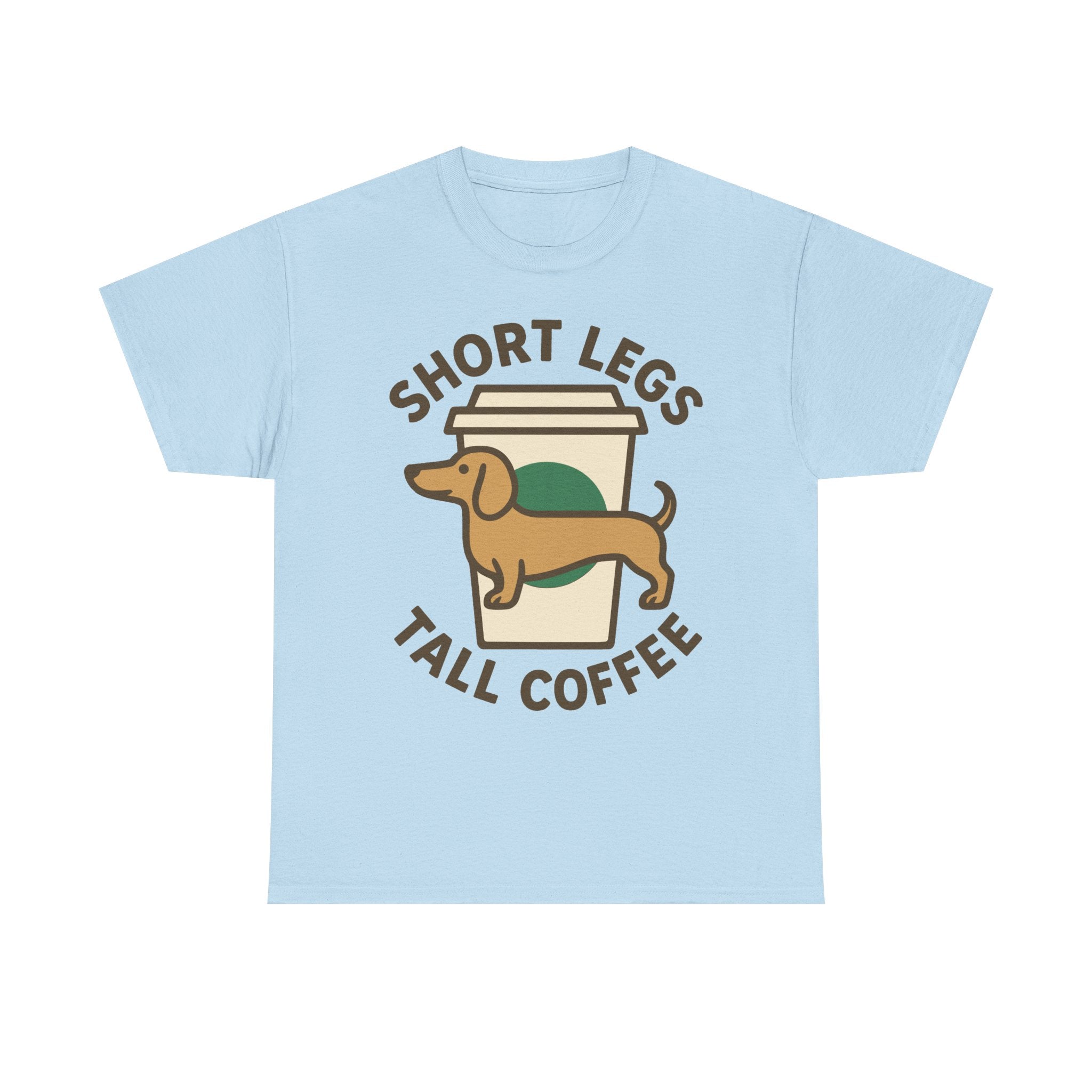 Short Legs Tall Coffee Dachshund T-Shirt