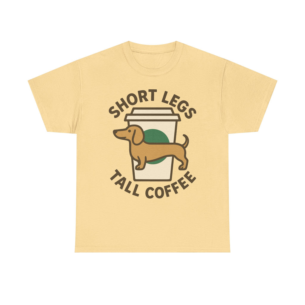Short Legs Tall Coffee Dachshund T-Shirt