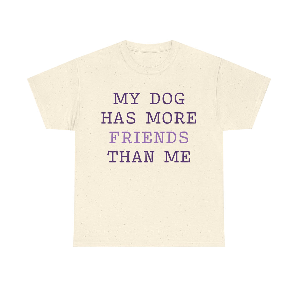 Cute shirt "My dog has more friends than me" T-shirt