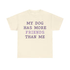 Cute shirt "My dog has more friends than me" T-shirt