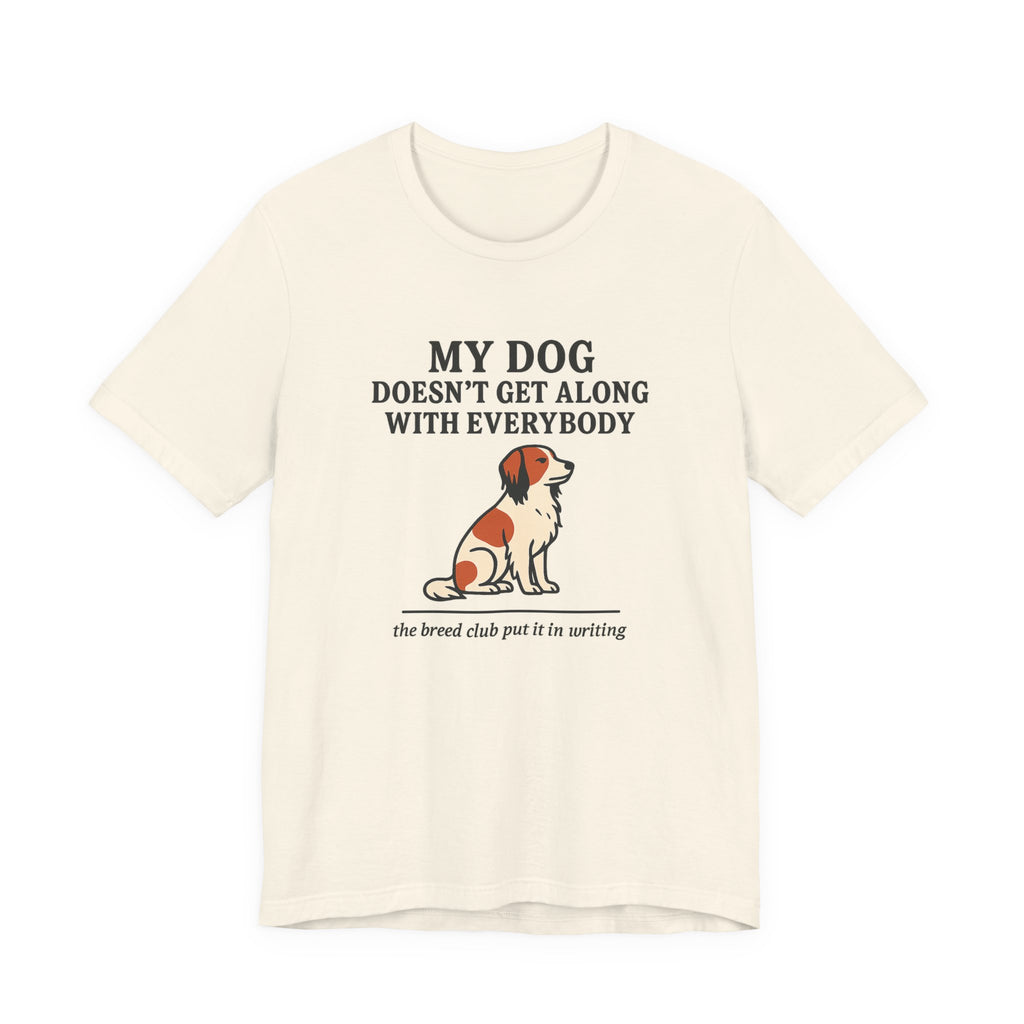 Kooikerhondje Doesn't Get Along With Everybody Tee