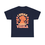 I Speak Fluent Vizsla T-Shirt