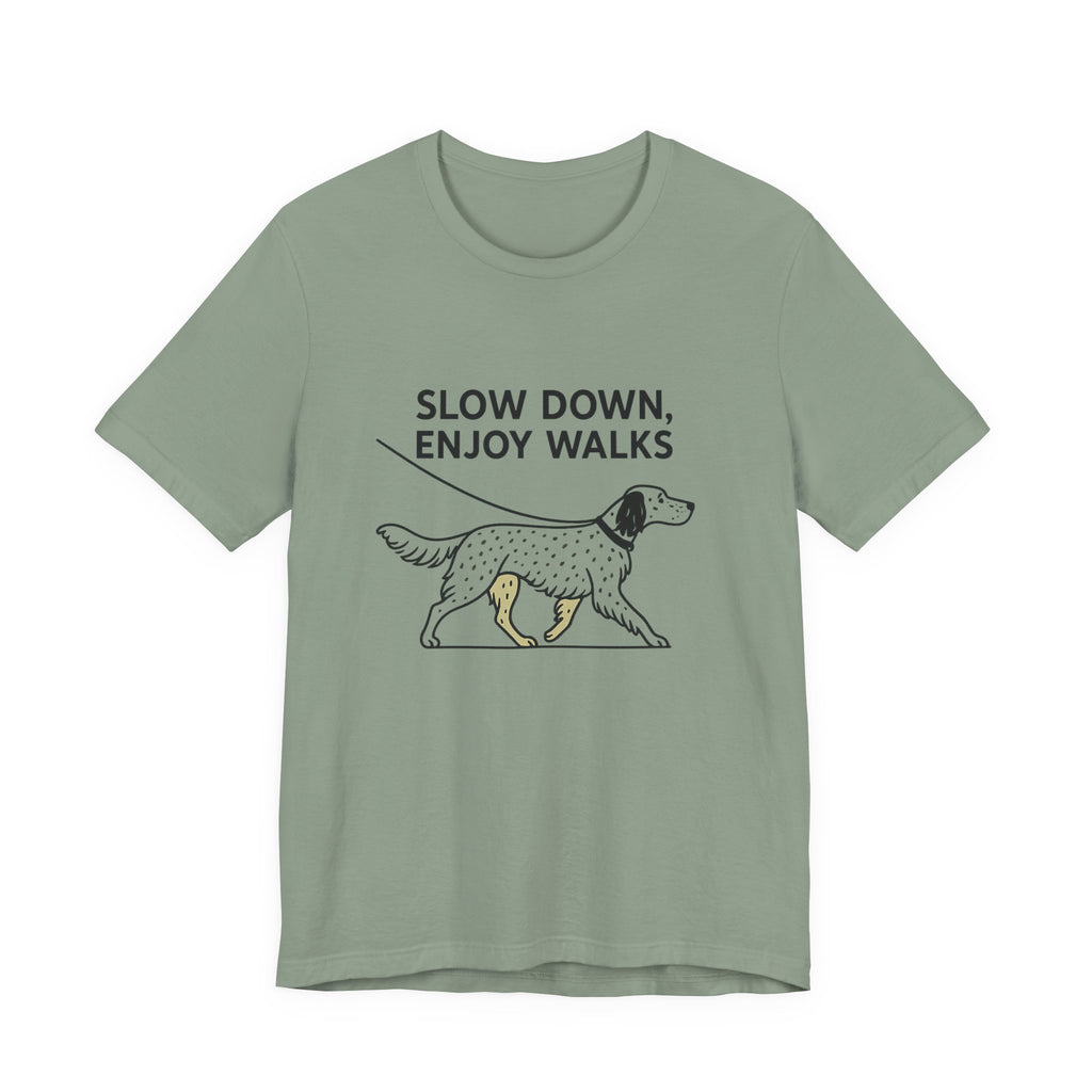 English Setter Slow Down Enjoy Walks Tee