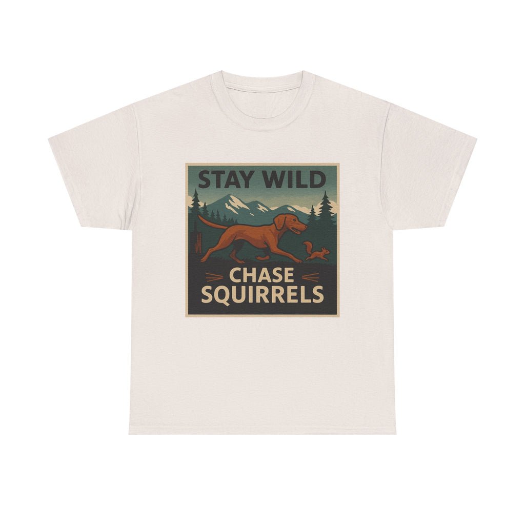 Stay Wild Chase Squirrels Vizsla T-Shirts
