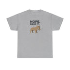 Nope Drop It Funny Dog Stubborn Canine T-Shirt