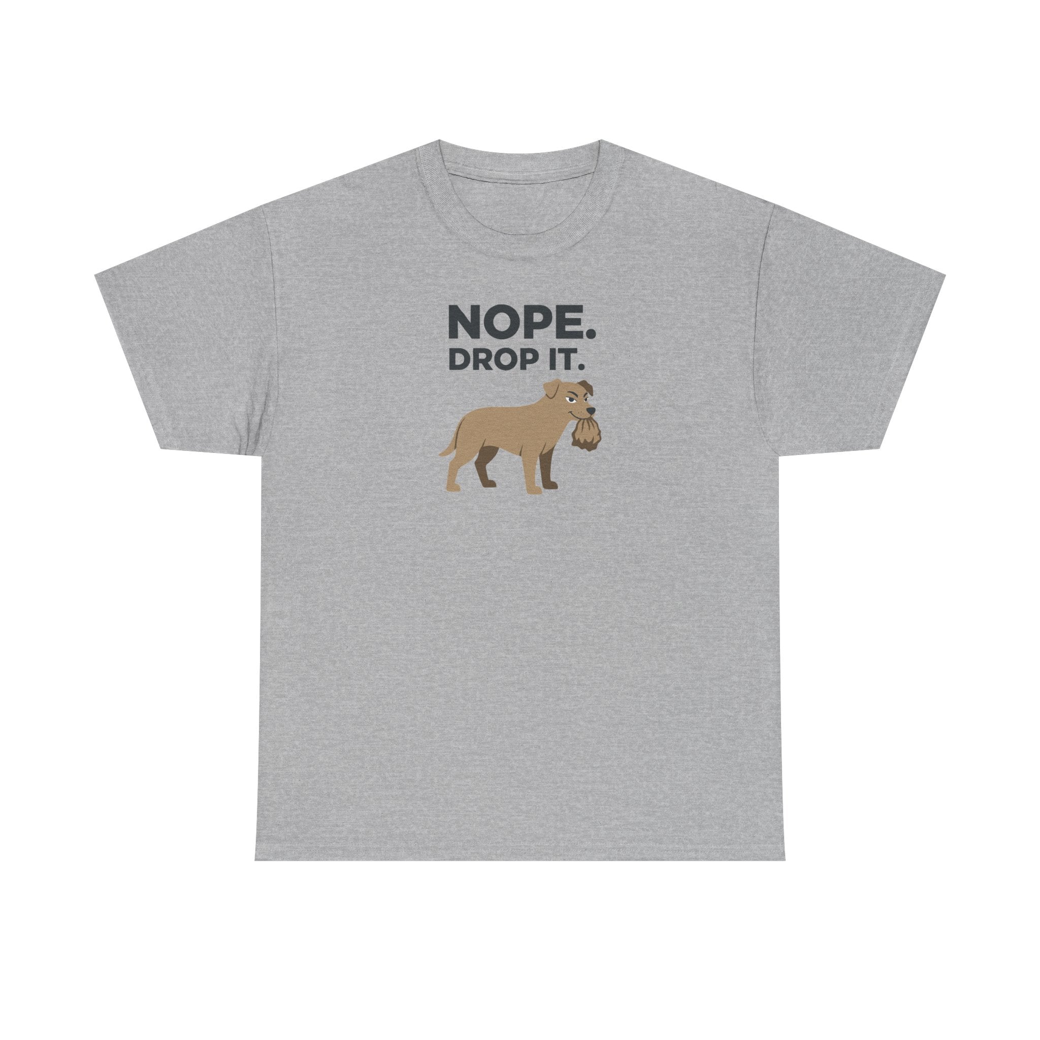 Nope Drop It Funny Dog Stubborn Canine T-Shirt