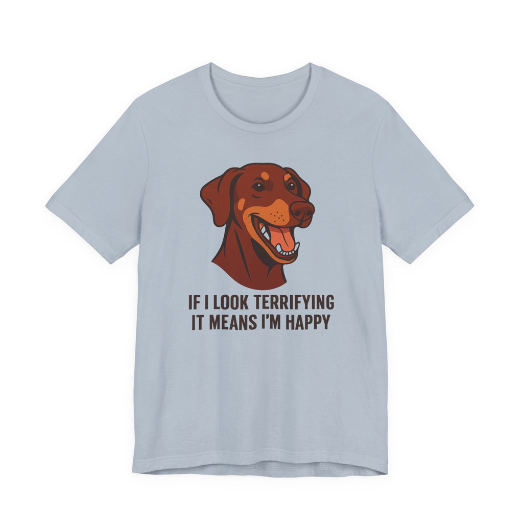 Doberman If I Look Terrifying It Means I'm Happy Tee