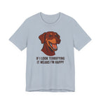 Doberman If I Look Terrifying It Means I'm Happy Tee
