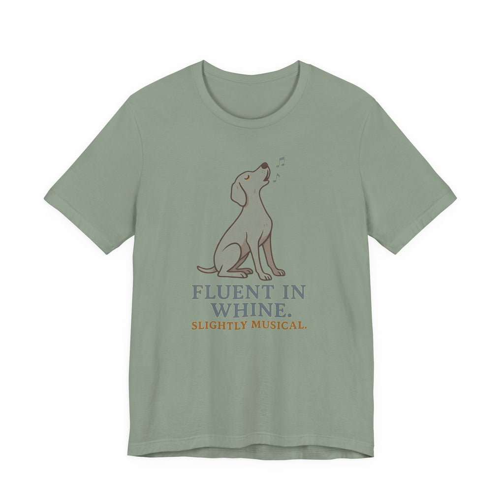 Weimaraner Fluent in Whine Tee