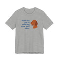 Vizsla Half the Job Is Making Sure You Saw Tee