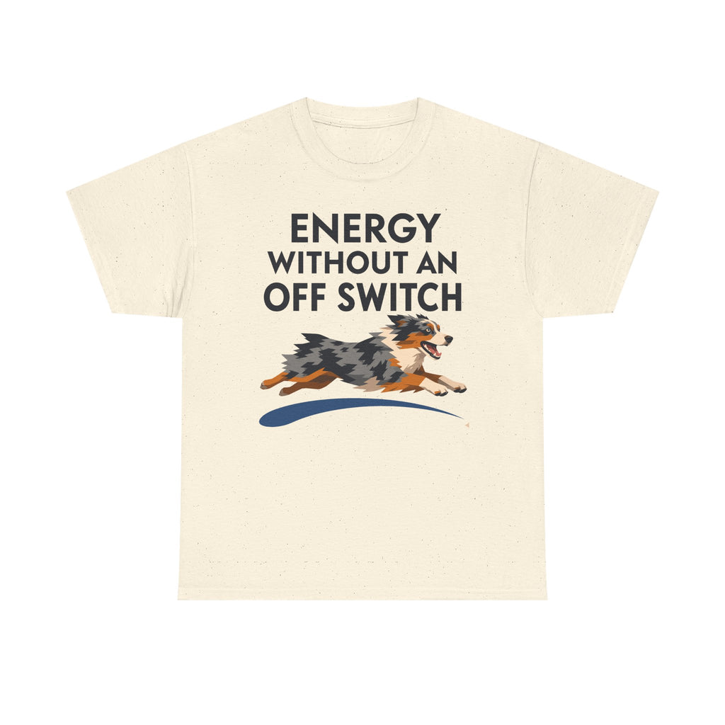 Energy Without An Off Switch Aussie T-Shirt