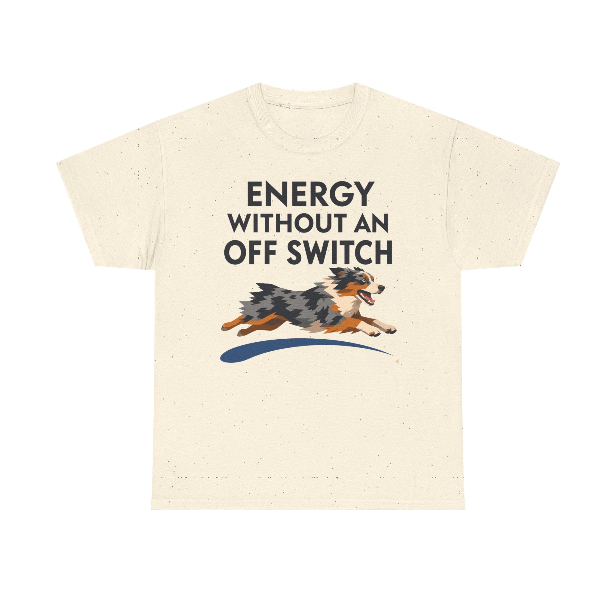 Energy Without An Off Switch Aussie T-Shirt