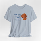 Vizsla Are You Mad at Me Tee