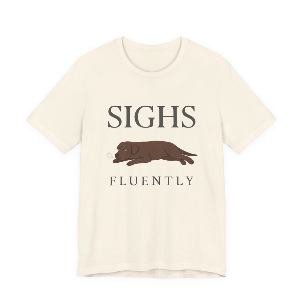 Chocolate Lab Sighs Fluently Tee