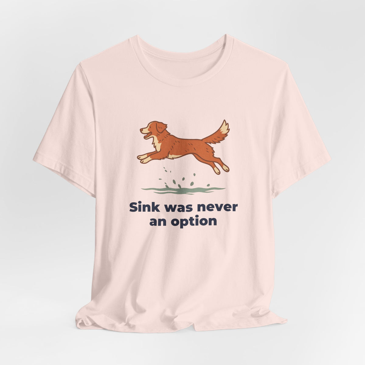 Nova Scotia Duck Tolling Retriever Sink Was Never An Option Tee
