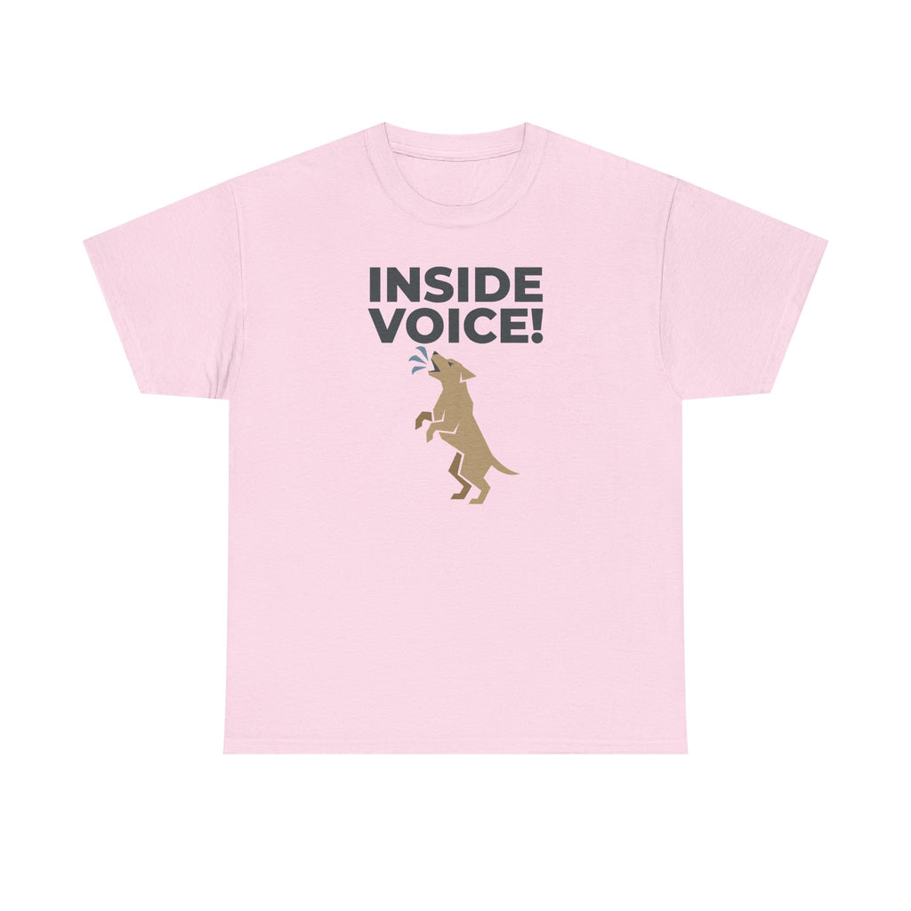 INSIDE VOICE! Funny Barking Dog Humor T-Shirt