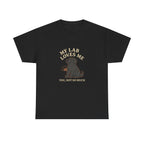 My Black Lab Loves Me, You Not So Much - Funny Black Lab Tee