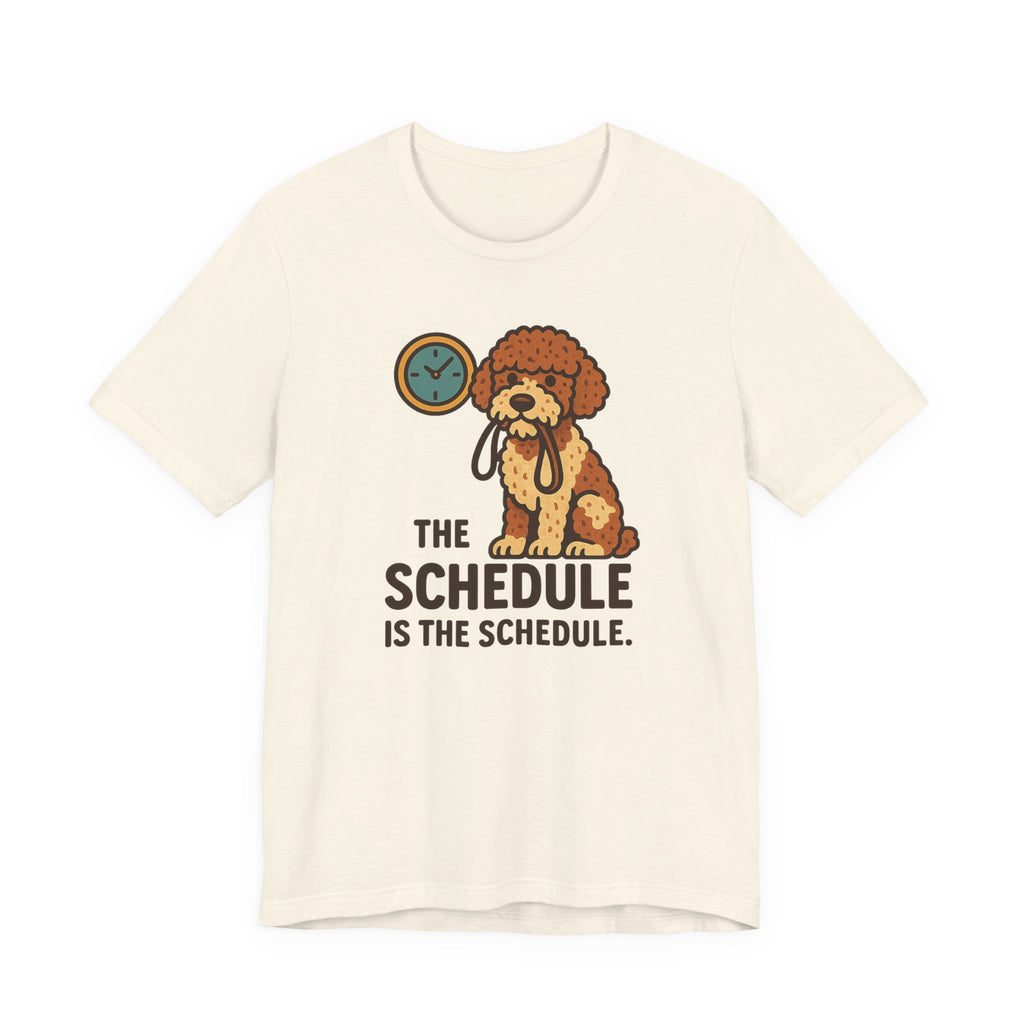 Lagotto The Schedule Is The Schedule Tee