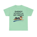 Energy Without An Off Switch Aussie T-Shirt