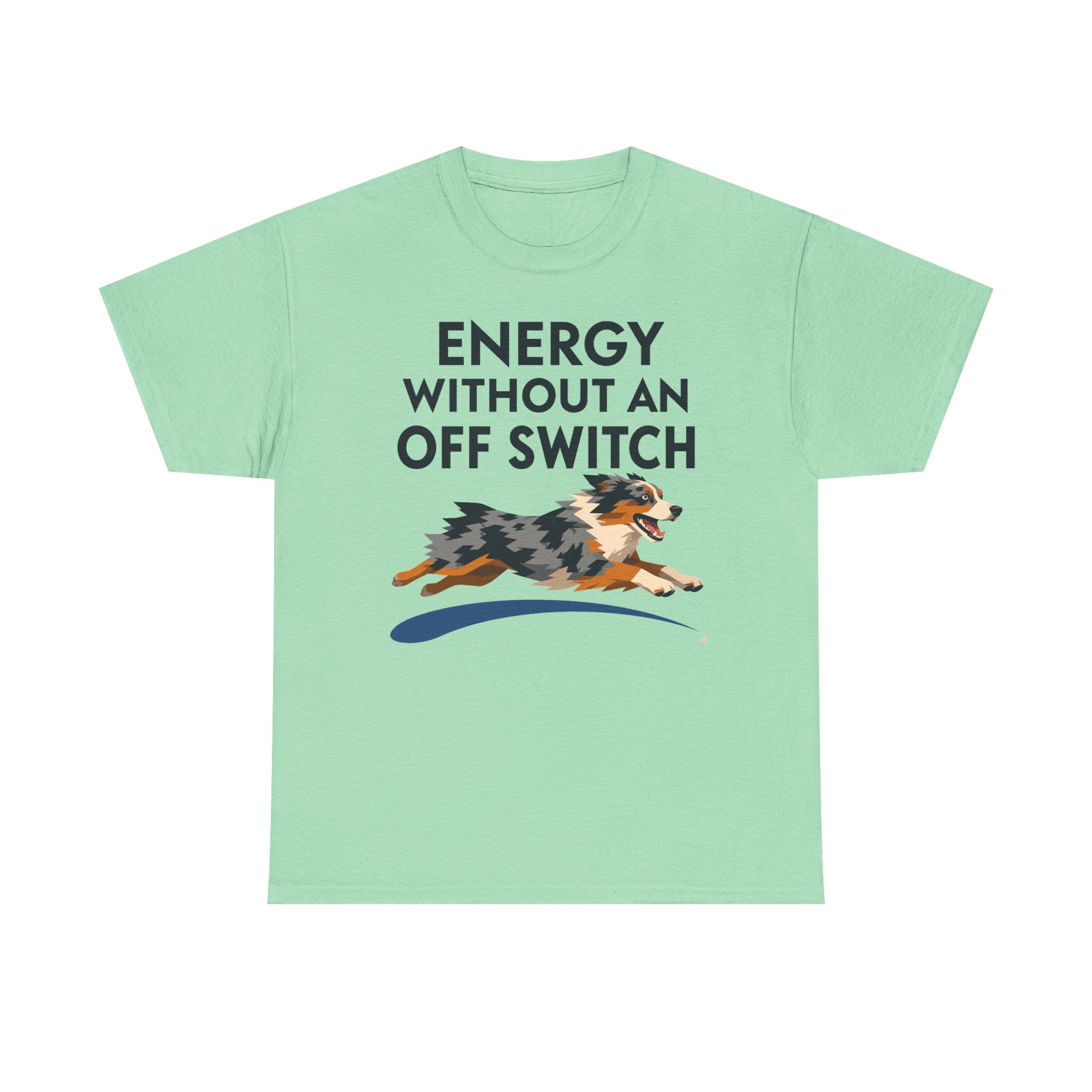 Energy Without An Off Switch Aussie T-Shirt