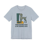 Weimaraner Your Square Foot Tee