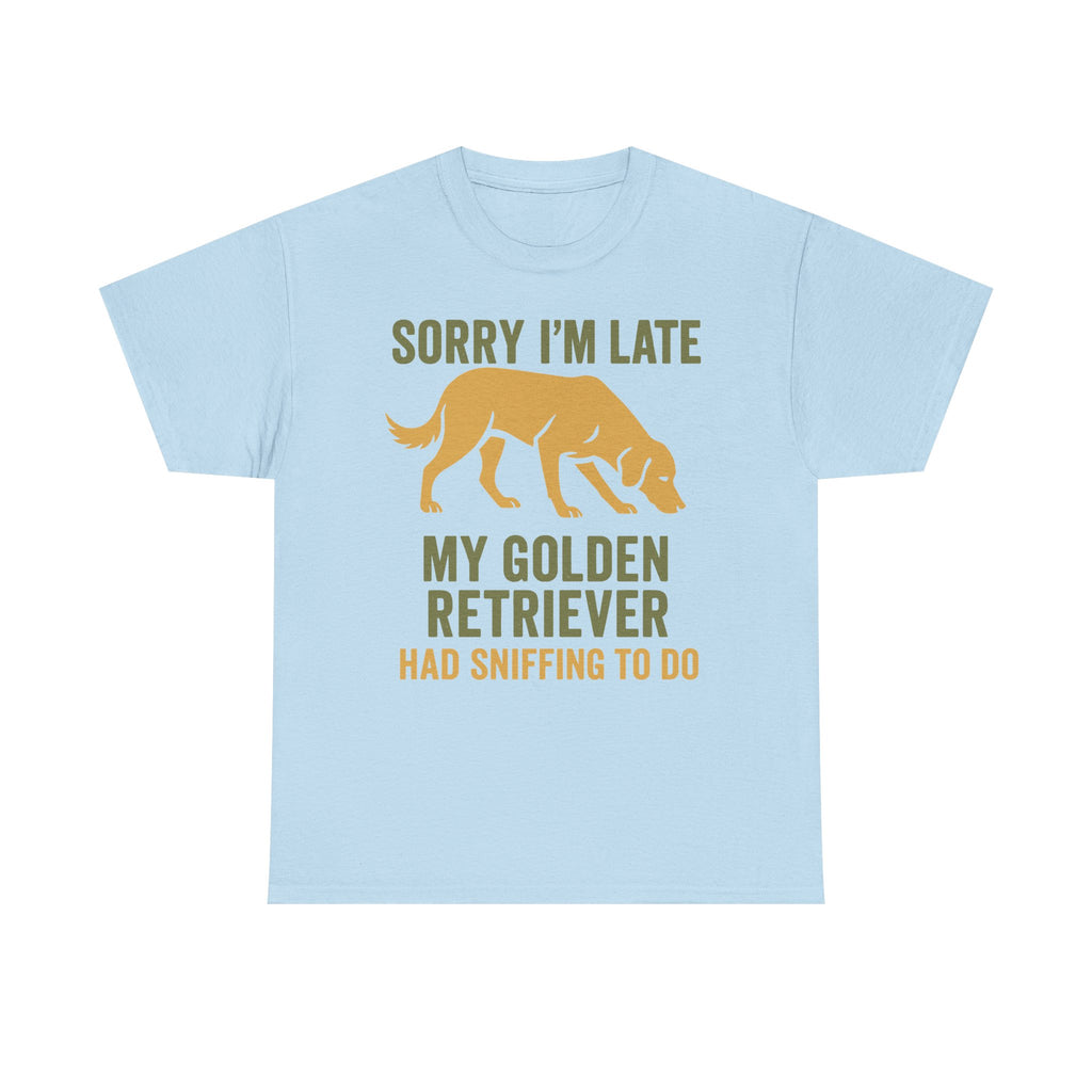 Sorry I am Late Golden Retriever T-Shirt