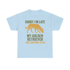 Sorry I am Late Golden Retriever T-Shirt