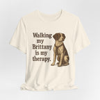 Walking My Brittany Is My Therapy Tee