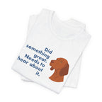 Vizsla Did Something Great Needs to Hear It Tee