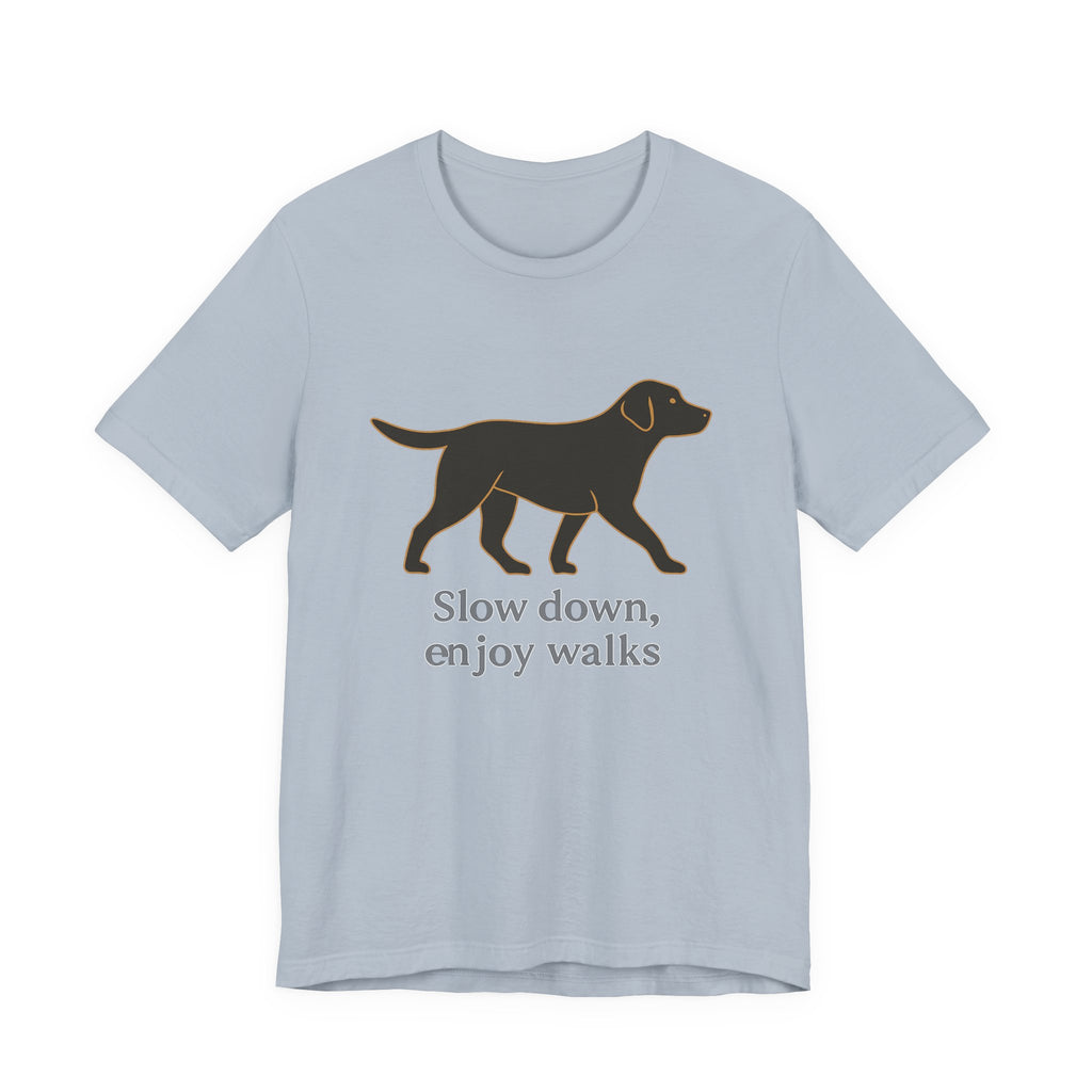 Black Lab Slow Down Enjoy Walks Tee