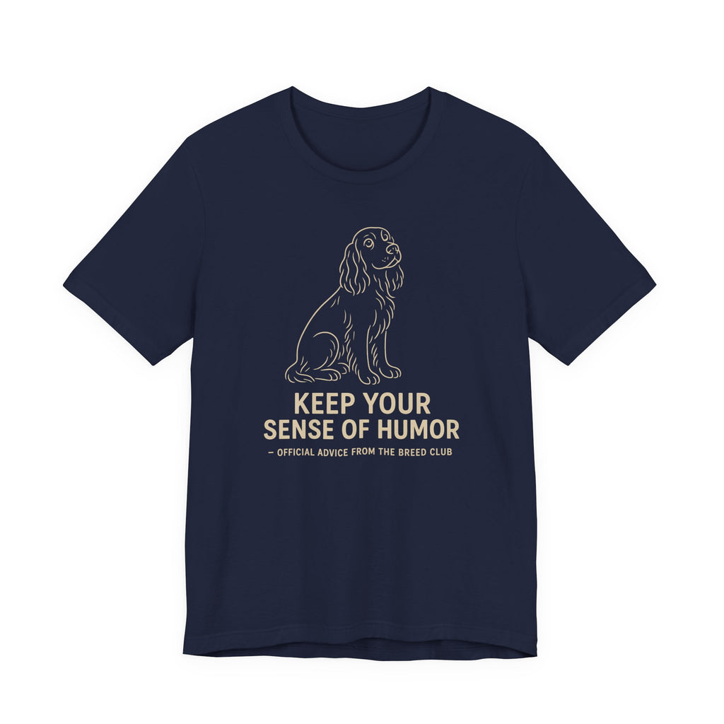 Field Spaniel Keep Your Sense Of Humor Tee