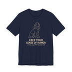 Field Spaniel Keep Your Sense Of Humor Tee