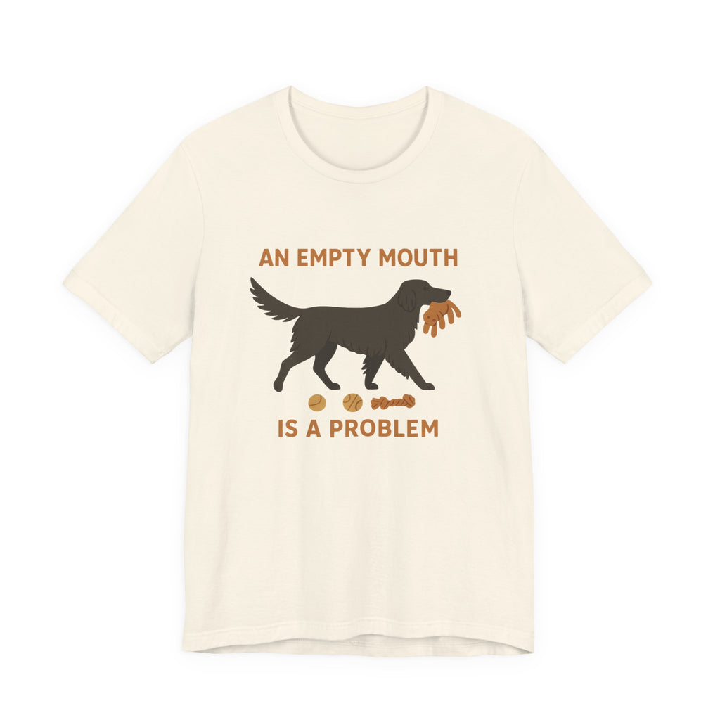 Flat-Coat An Empty Mouth Is a Problem Tee