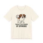 Kooikerhondje Twenty-Five Pounds Of Opinions Tee