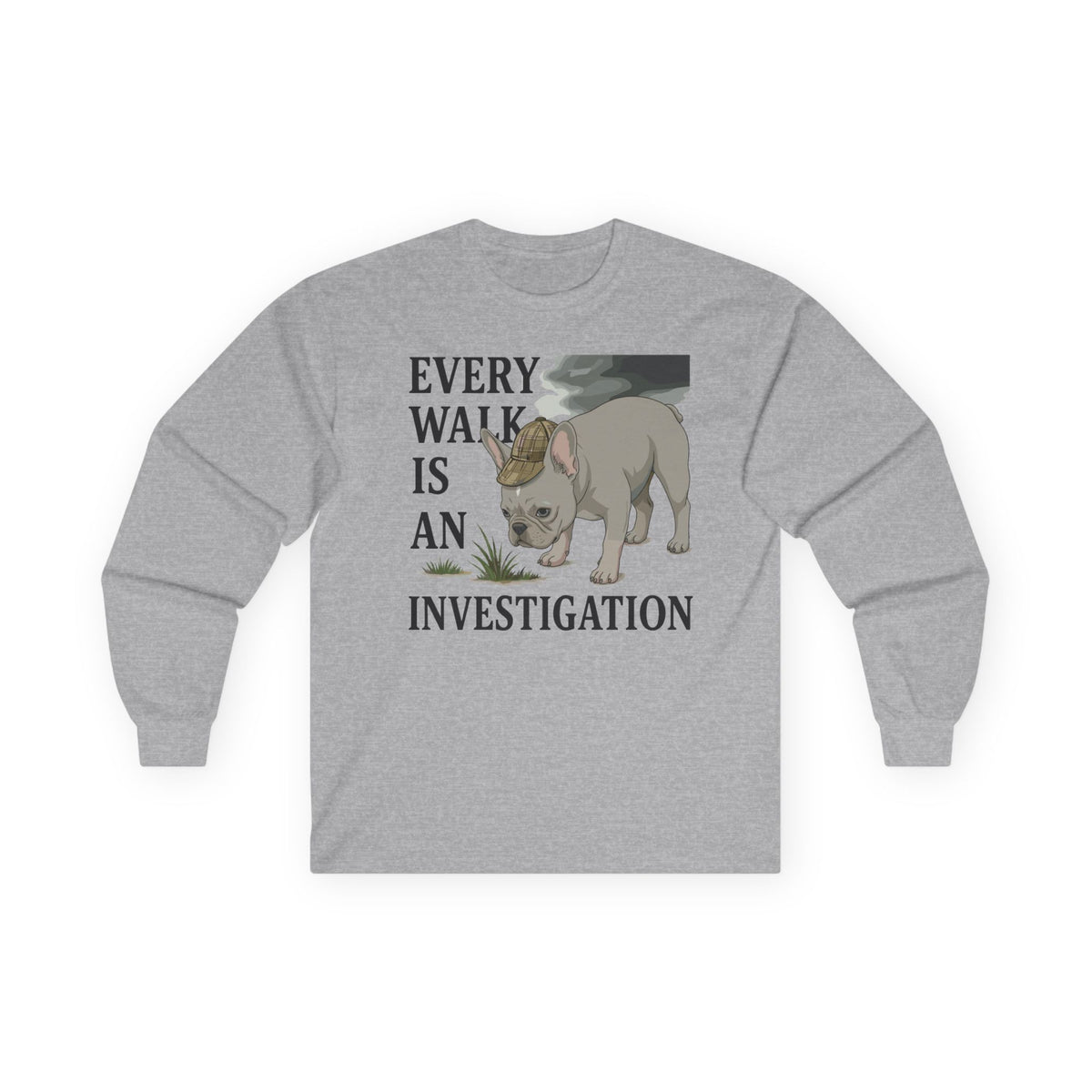 Every Walk Is An Investigation French Bulldog Long Sleeve Tee in Sport Grey